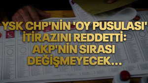 YSK CHP'nin 'oy pusulası' itirazını reddetti: AKP'nin sırası değişmeyecek...
